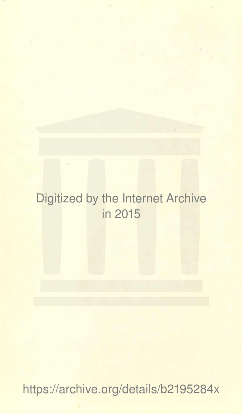 Digitized by the Internet Archive in 2015 https://archive.org/details/b2195284x