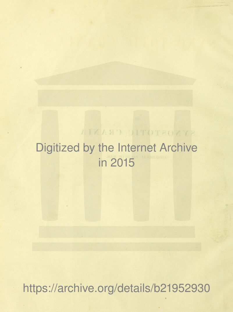 Digitized by the Internet Archive in 2015 https://archive.org/details/b21952930