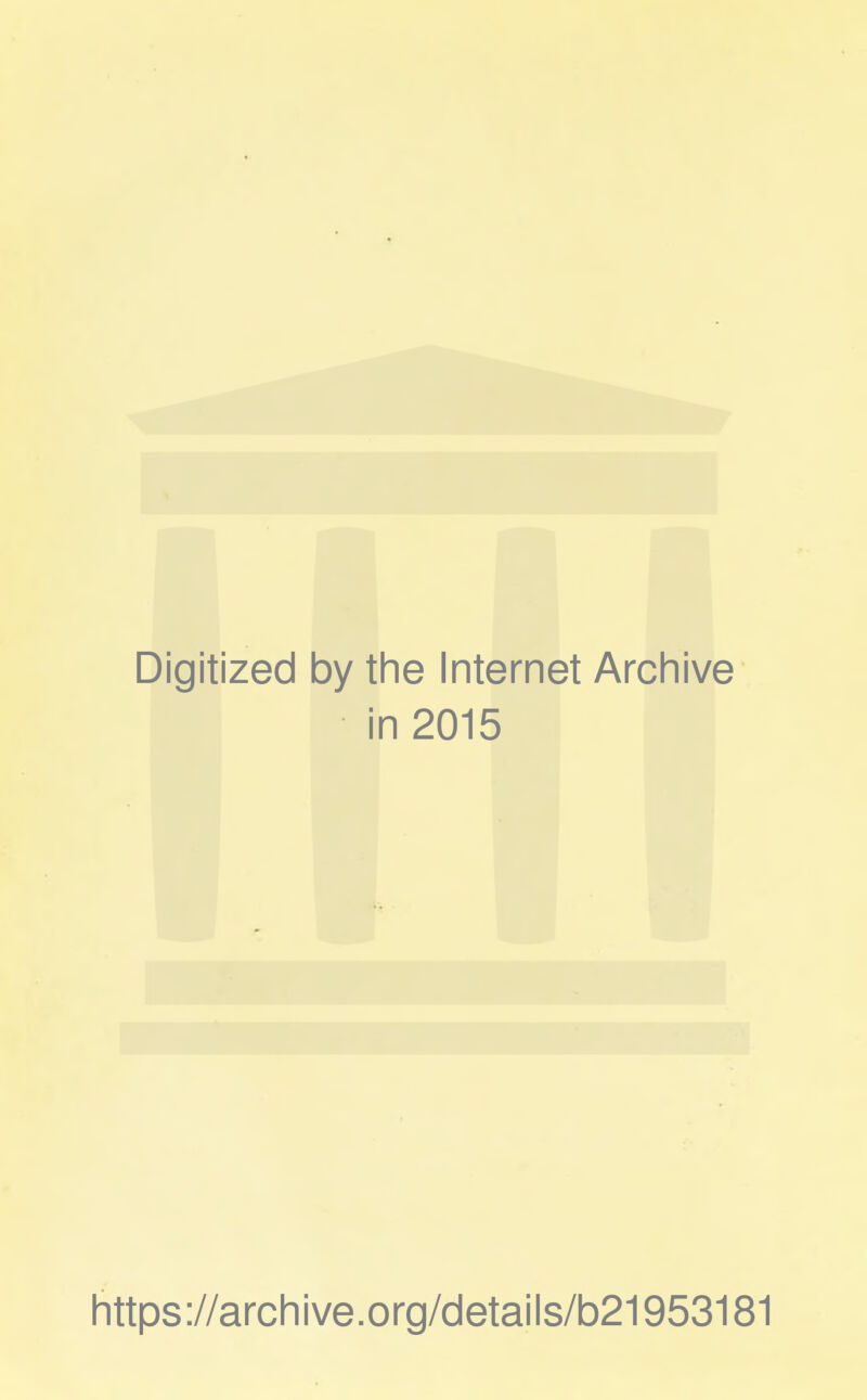 Digitized by the Internet Archive in 2015 https://archive.org/details/b21953181