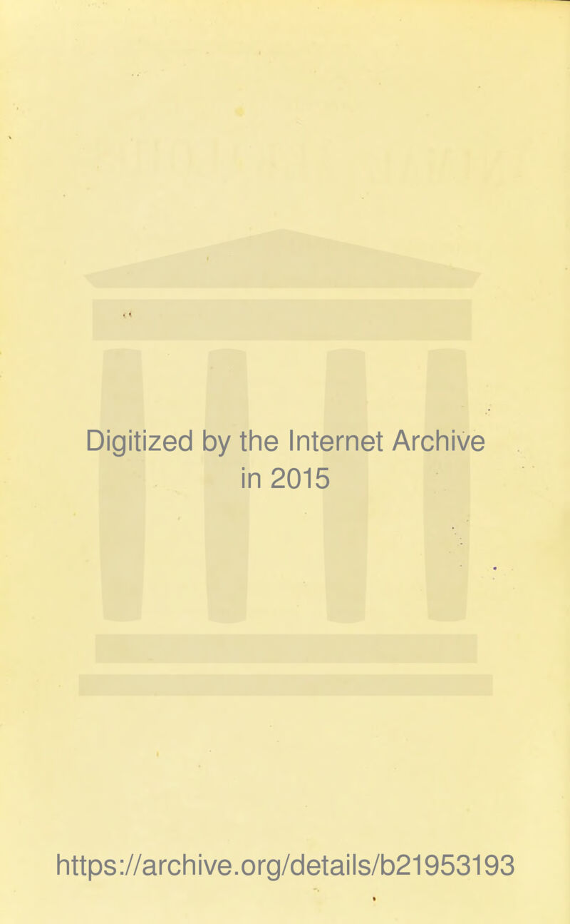 Digitized by the Internet Archive in 2015 https://archive.org/details/b21953193