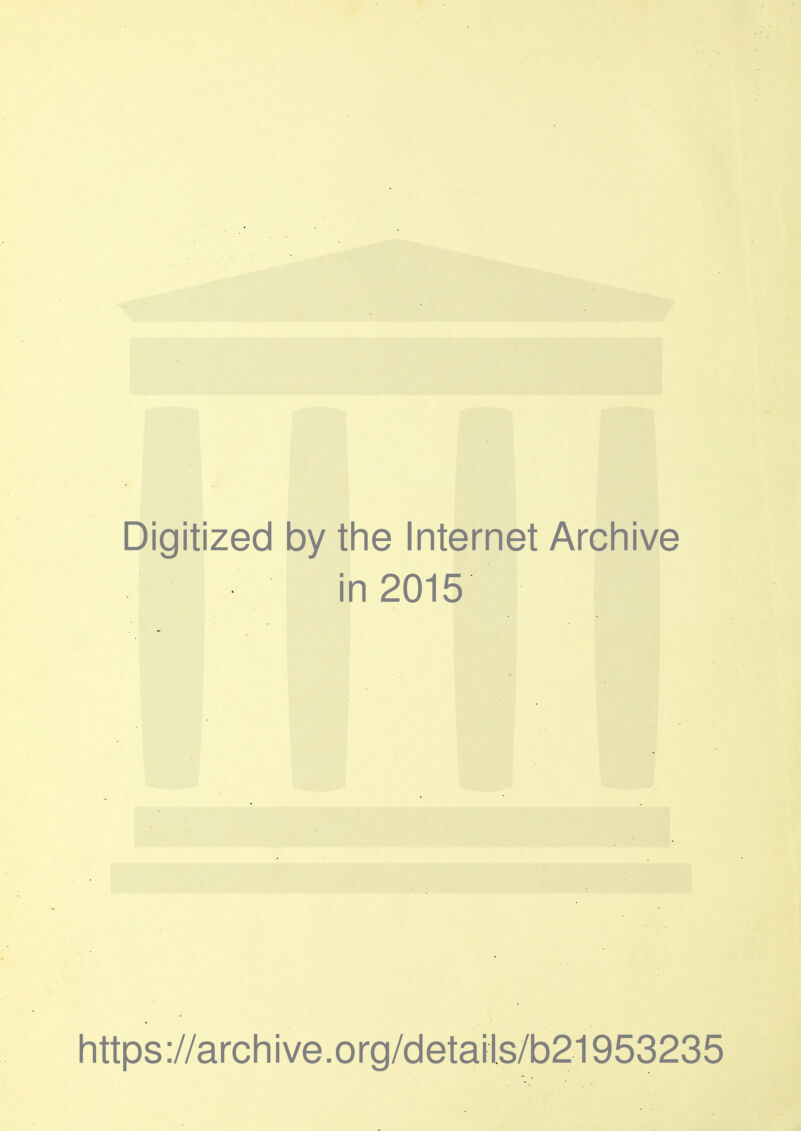 Digitized by the Internet Arcliive in 2015 https://archive.org/details/b21953235