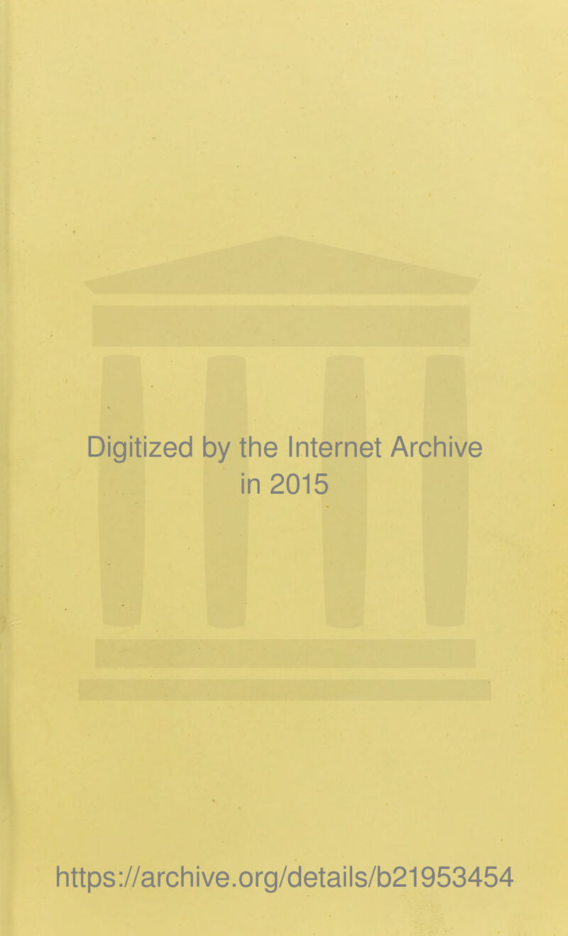 Digitized by the Internet Archive in 2015 https://archive.org/details/b21953454