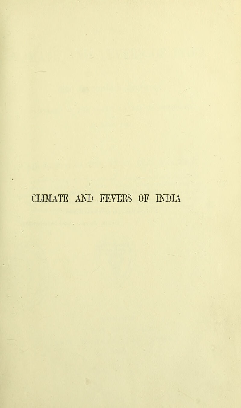 CLIMATE AM) FEVERS OF IM)IA