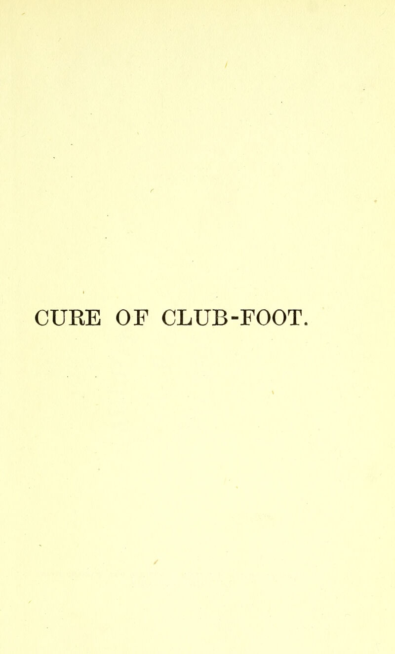 CURE OF CLUB-FOOT. /