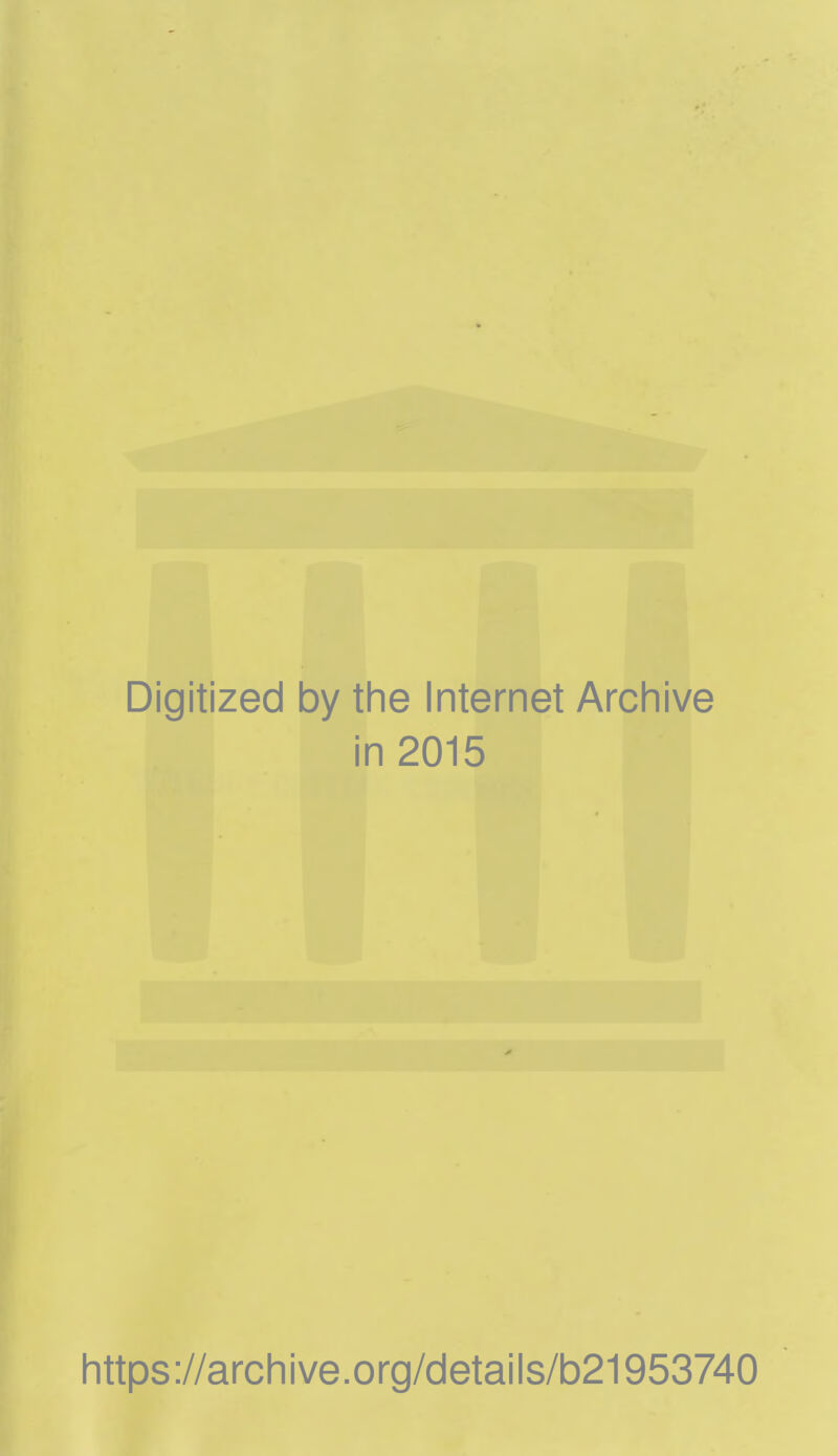 Digitized by the Internet Archive in 2015 https://archive.org/details/b21953740