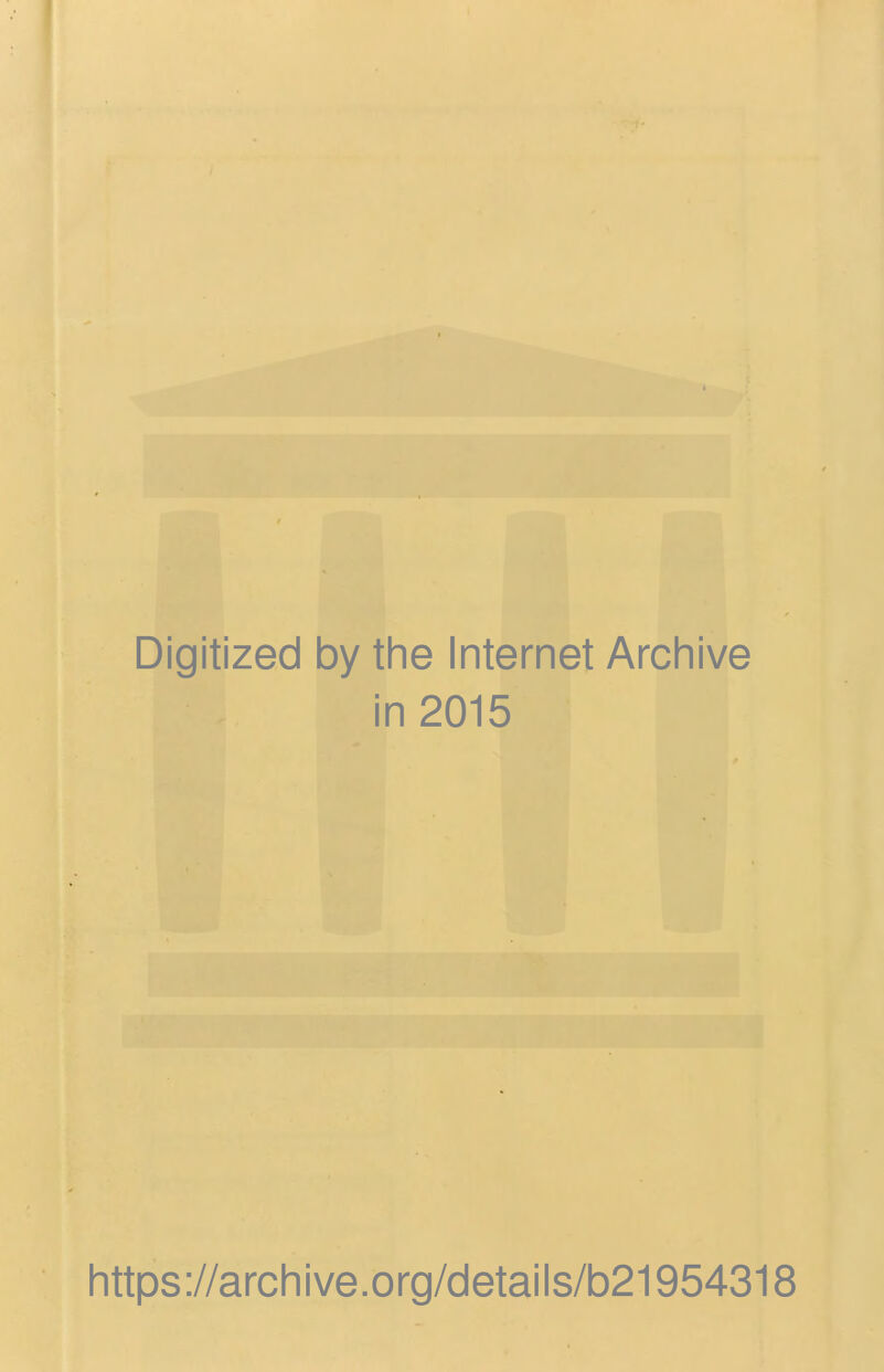 Digitized by the Internet Archive in 2015 https://archive.org/details/b21954318