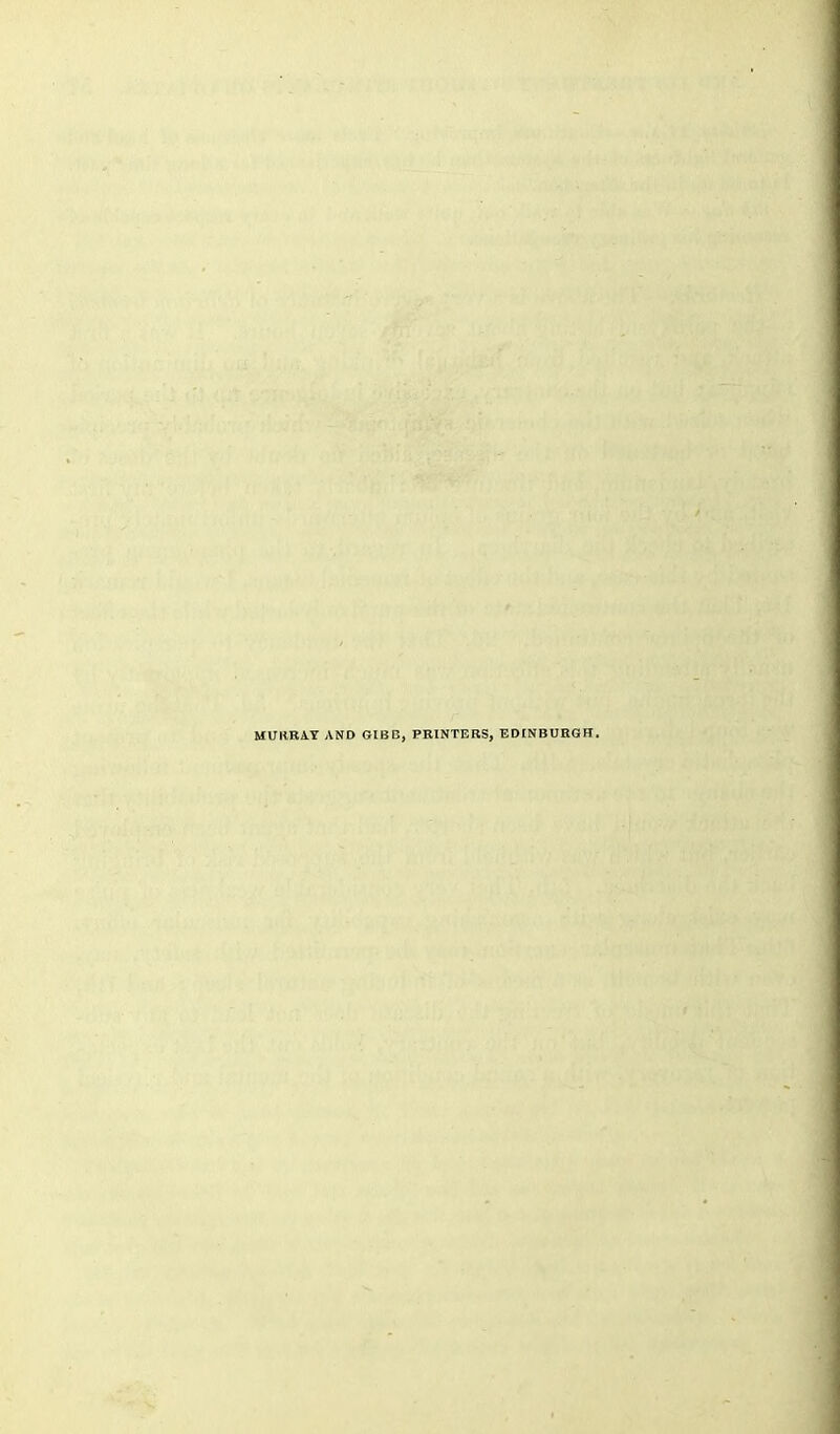 MUllRAT AND GIBB, PRINTERS, EDINBURGH.