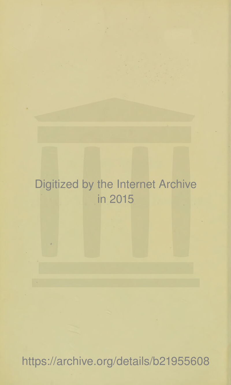 Digitized by the Internet Archive in 2015 https://archive.org/details/b21955608