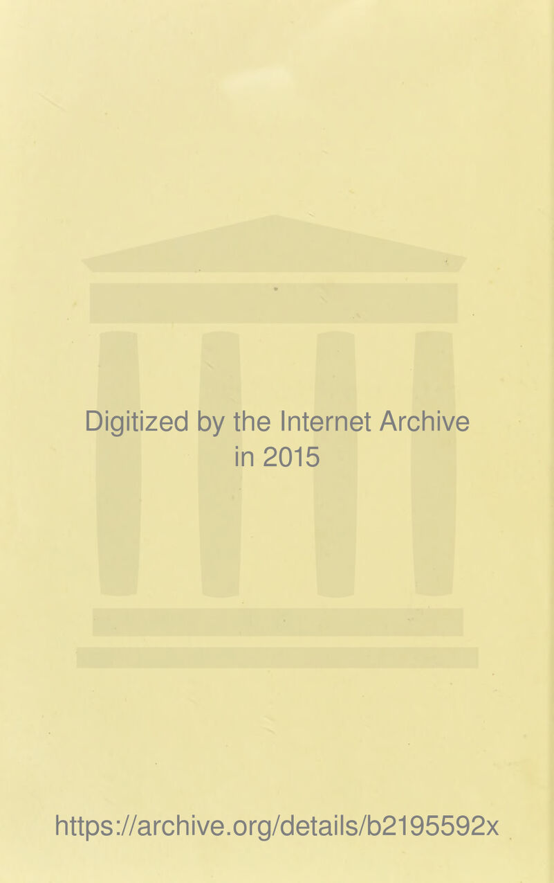 Digitized by the Internet Archive in 2015 https://archive.org/details/b2195592x