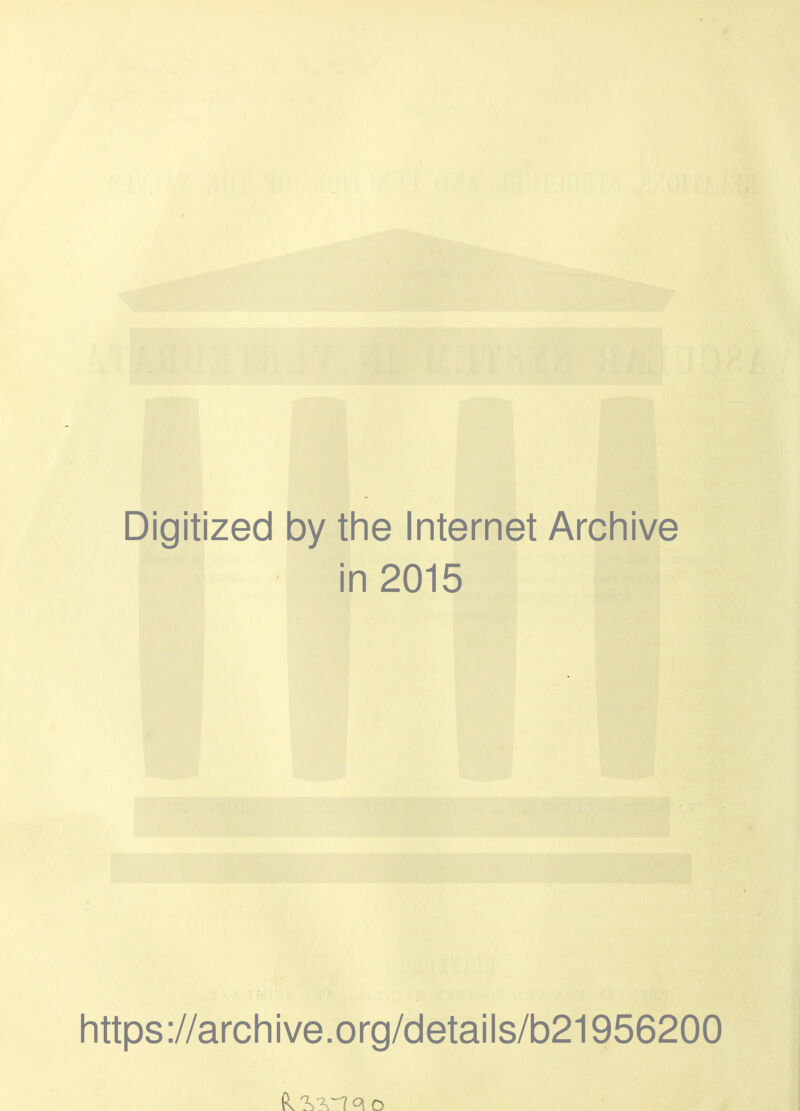 Digitized by the Internet Archive in 2015 https://archive.org/details/b21956200