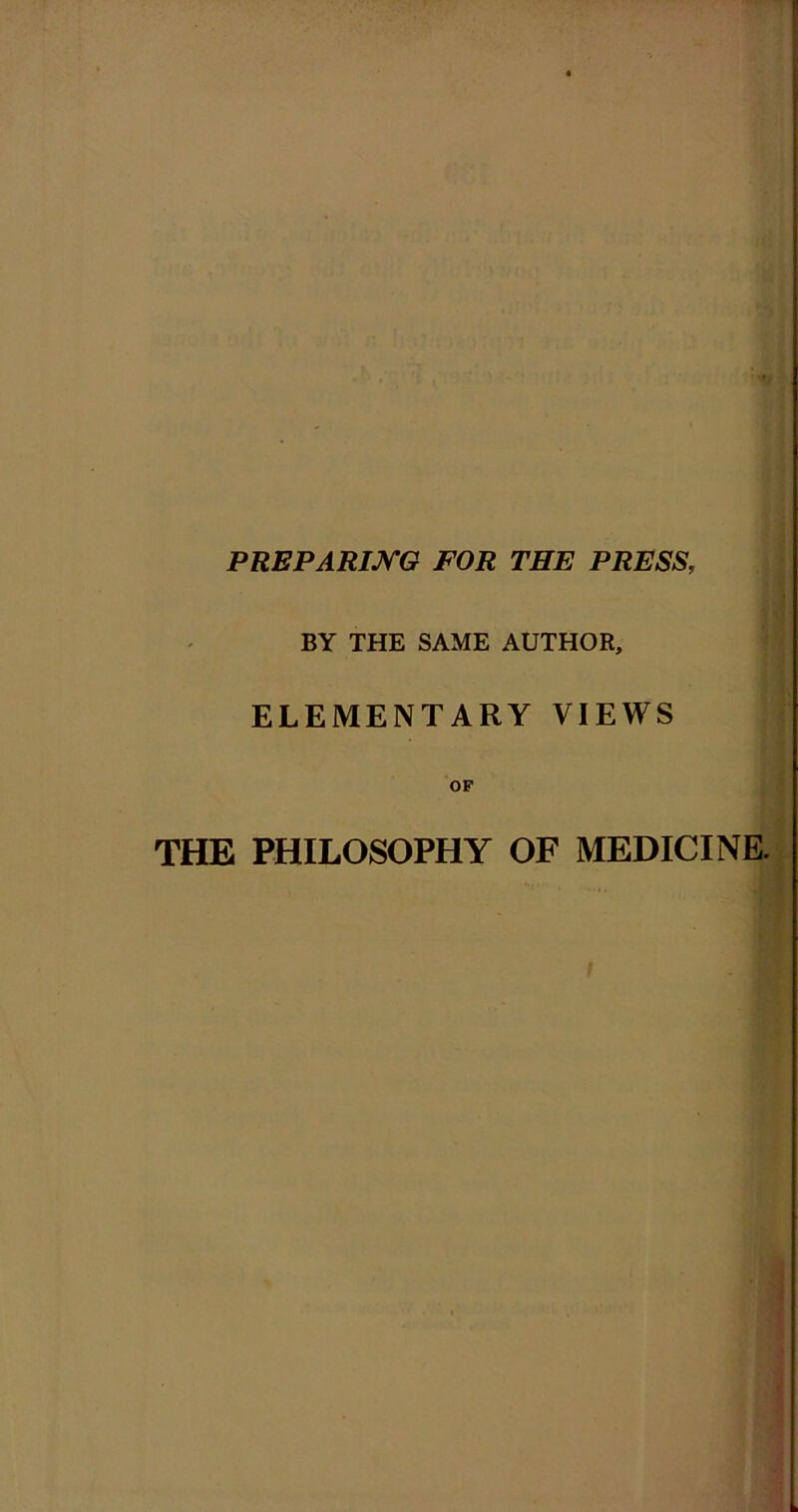 PREPARmO FOR THE PRESS, BY THE SAME AUTHOR, ELEMENTARY VIEWS