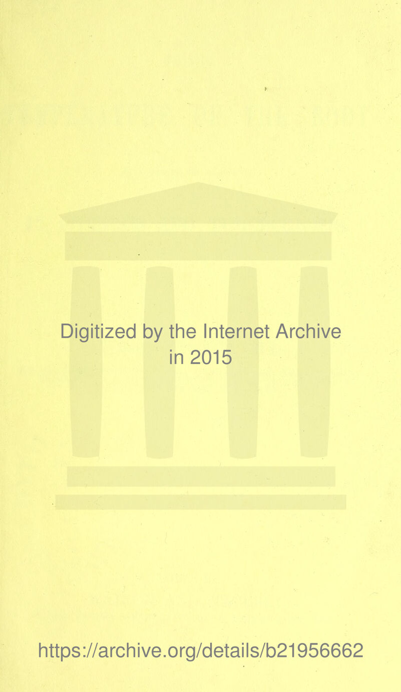 Digitized by the Internet Archive in 2015 https://archive.org/details/b21956662