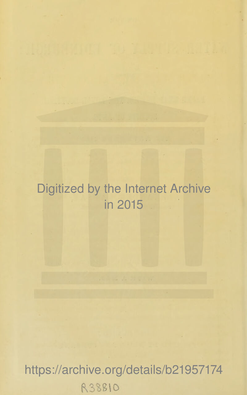 Digitized by the Internet Archive in 2015 https ://arch ive. org/detai Is/b21957174