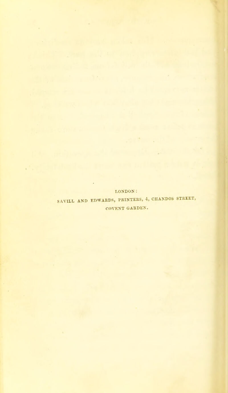 LONDON: I ILL AND EDWAKDS, PBINTEKS, 4, CHANDOS STREET, COVKNT GABDEN.