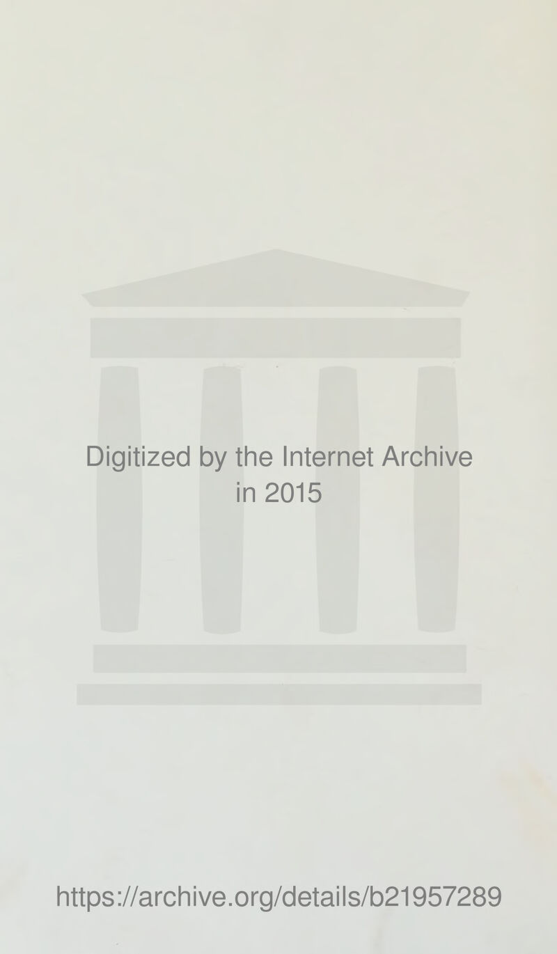 Digitized by the Internet Archive in 2015 https://archive.org/details/b21957289