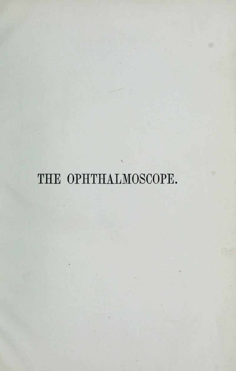 THE OPHTHALMOSCOPE.