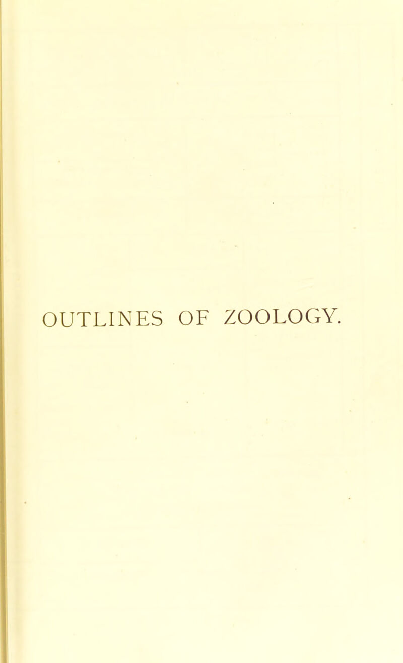 OUTLINES OF ZOOLOGY.