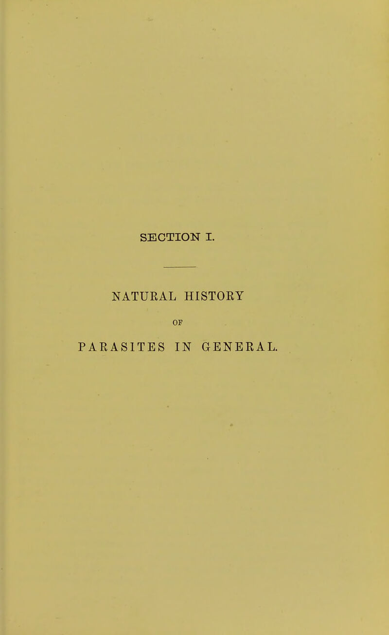 SECTION I. NATURAL HISTORY OF PARASITES IN GENERAL.