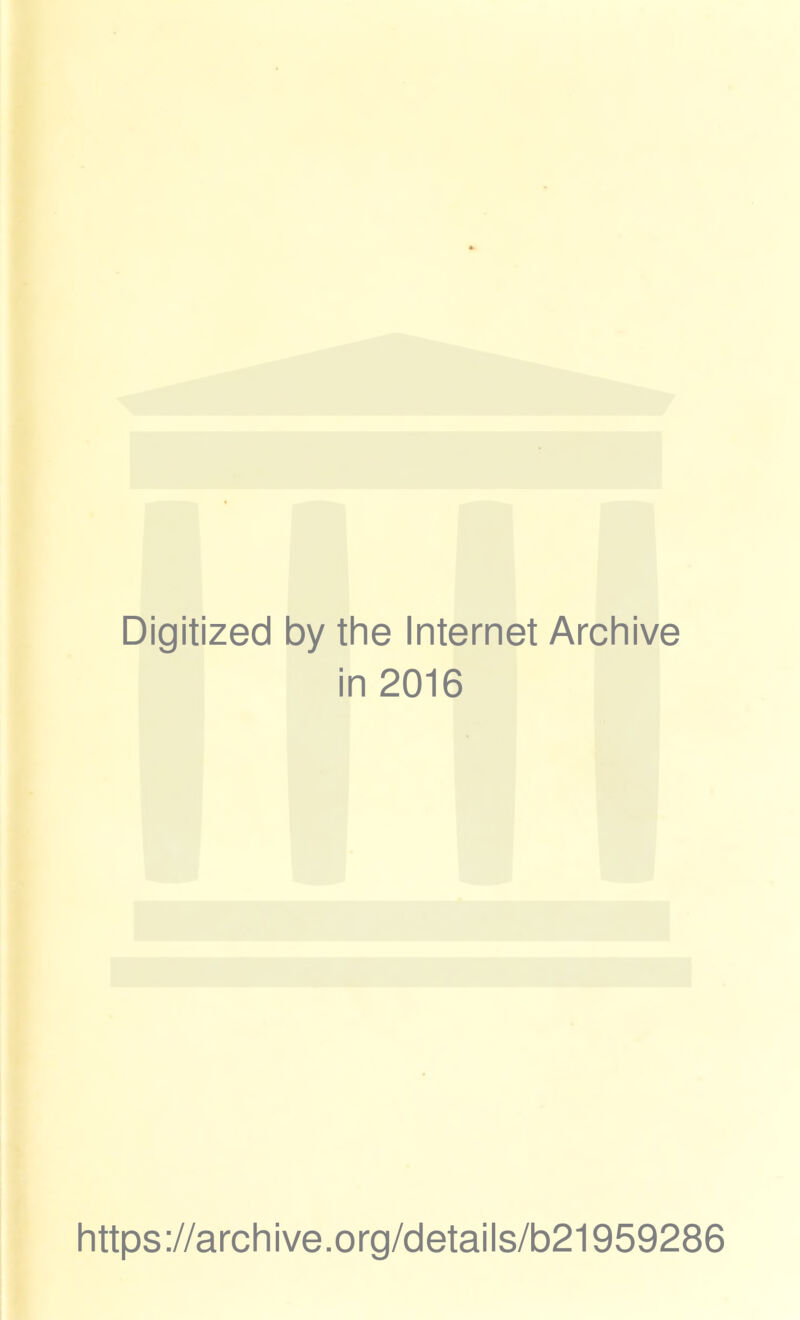 Digitized by the Internet Archive in 2016 https://archive.org/details/b21959286