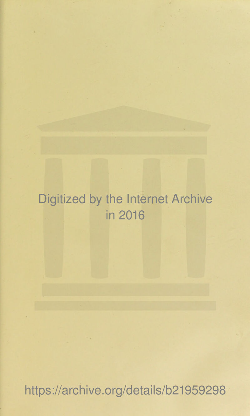 Digitized by the Internet Archive in 2016 https://archive.org/details/b21959298