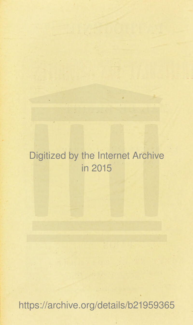 Digitized by the Internet Archive in 2015 https://archive.org/details/b21959365