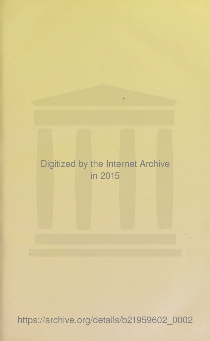 Digitized by the Internet Archive in 2015 https://archive.org/details/b21959602_0002