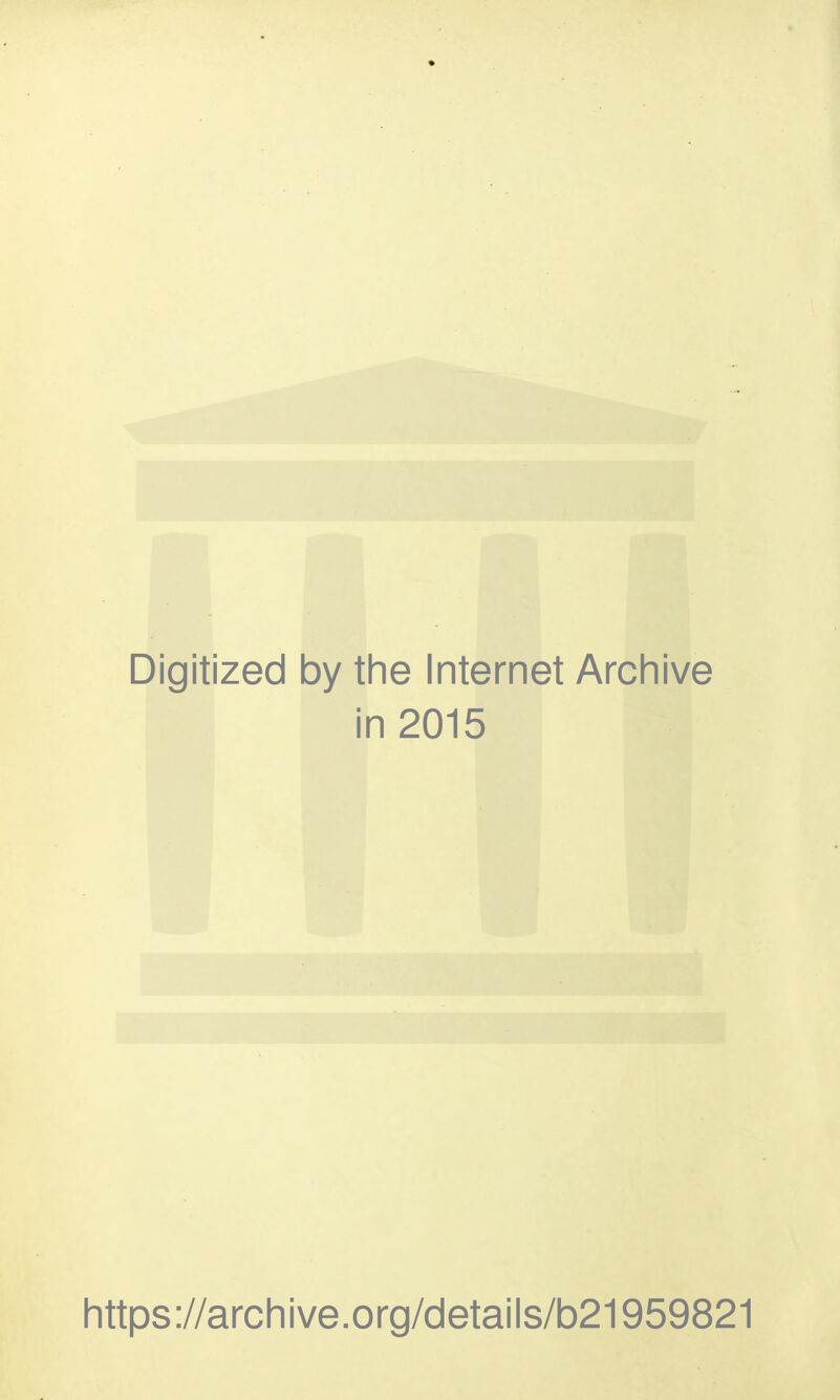 Digitized by the Internet Archive in 2015 https://archive.org/details/b21959821