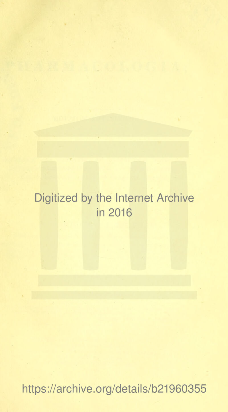 Digitized by the Internet Archive in 2016 https://archive.org/details/b21960355