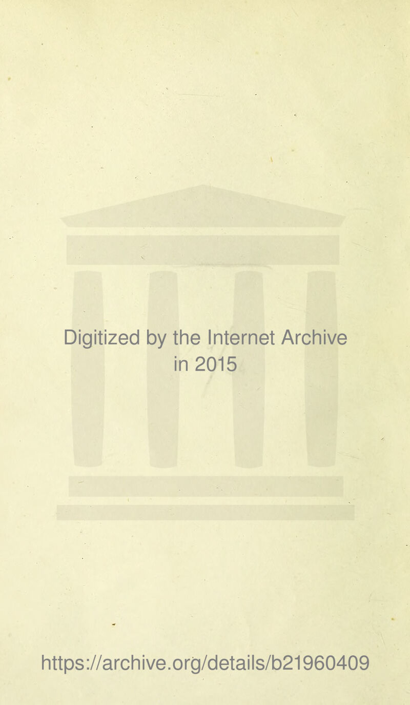 Digitized by the Internet Archive in 2015 https://archive.org/details/b21960409