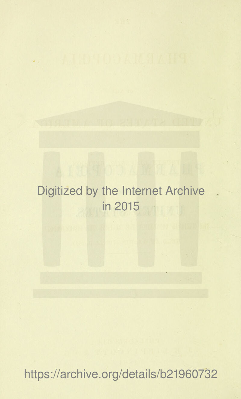 Digitized by the Internet Archive in 2015 https://archive.org/details/b21960732