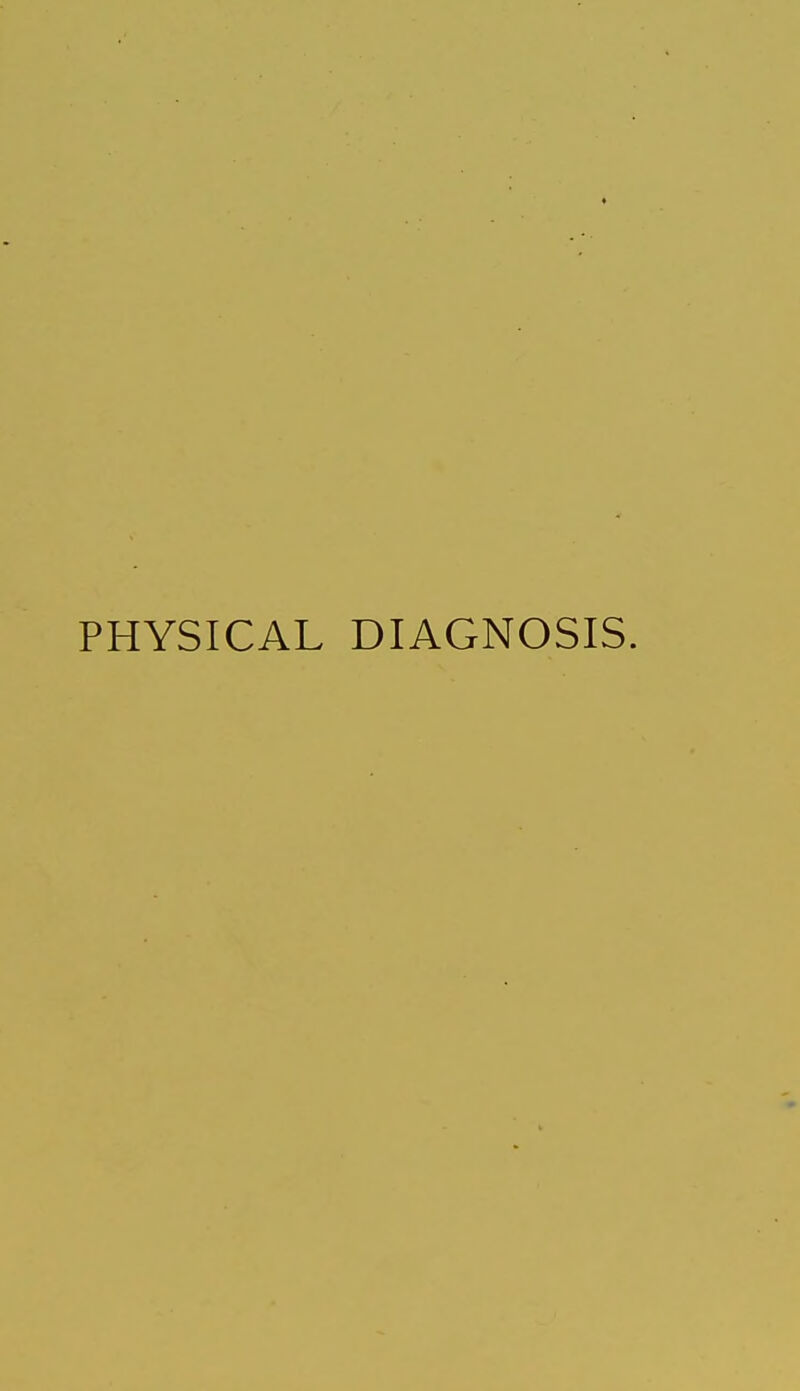 PHYSICAL DIAGNOSIS.