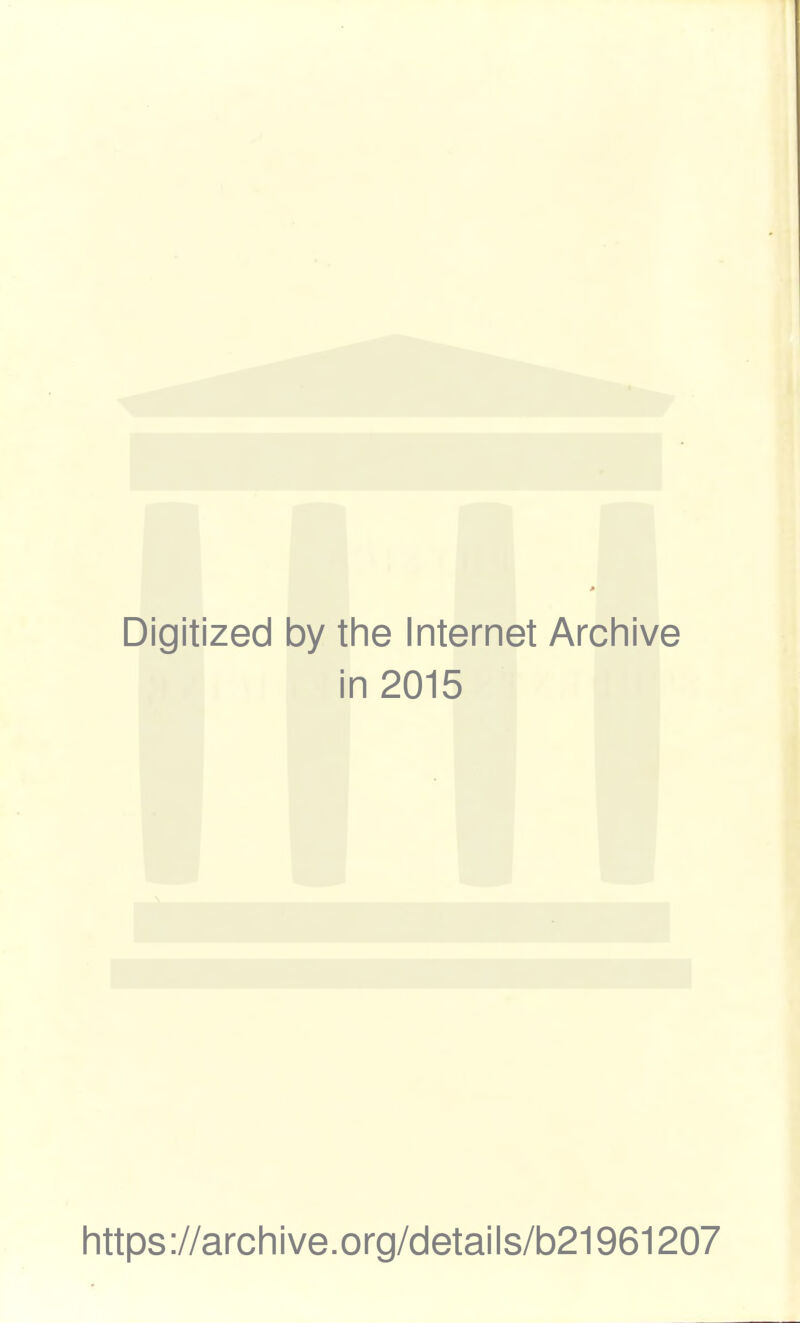 Digitized by the Internet Archive in 2015 https://archive.org/details/b21961207