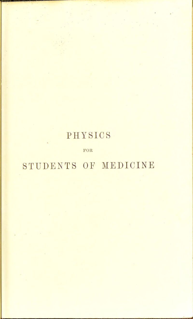 PHYSICS FOR STUDENTS OF MEDICINE