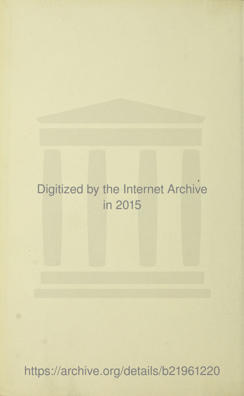 Digitized by the Internet Archive in 2015 https://archive.org/details/b21961220