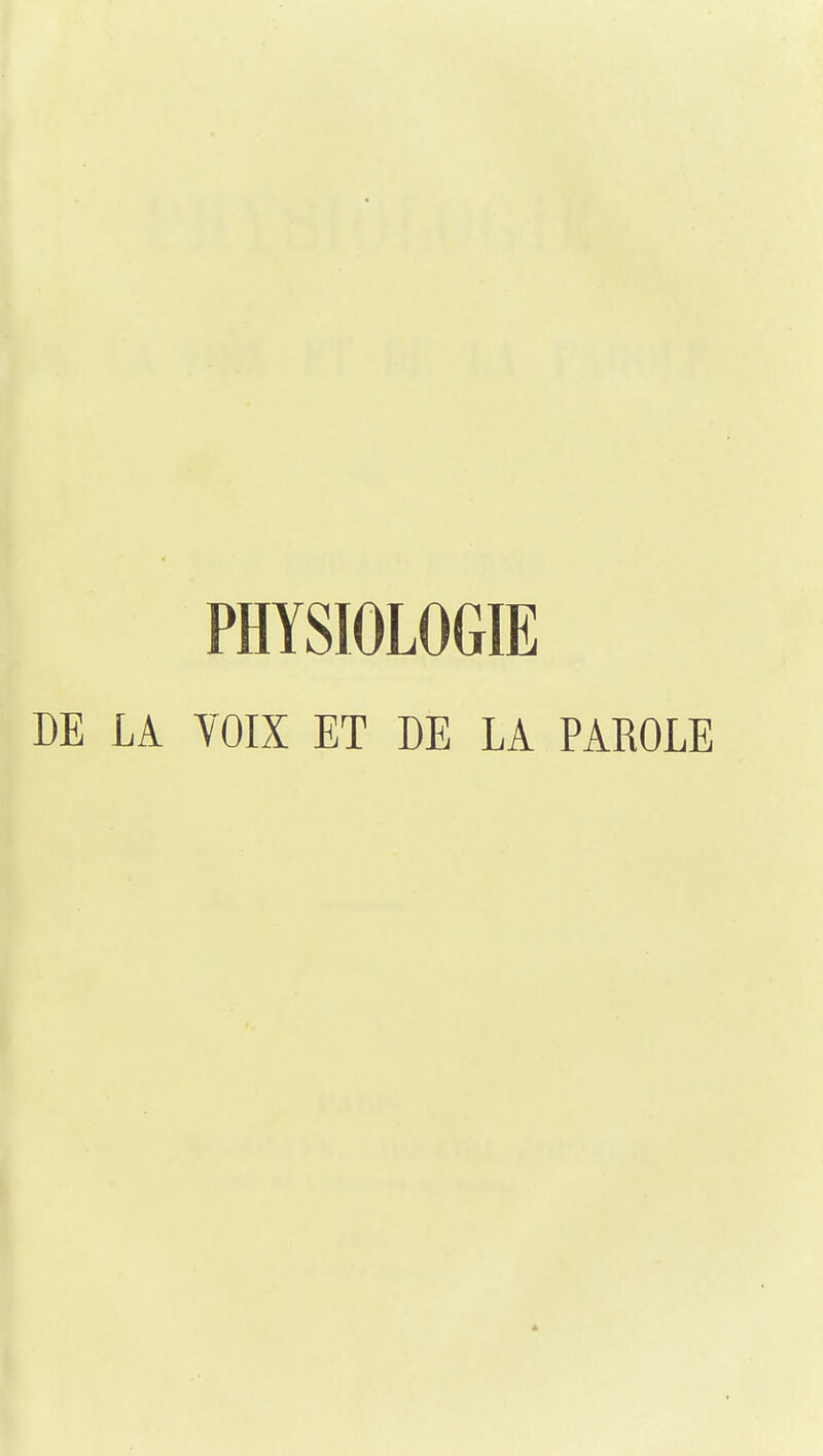 PHYSIOLOGIE DE LA VOIX ET DE LA PAROLE