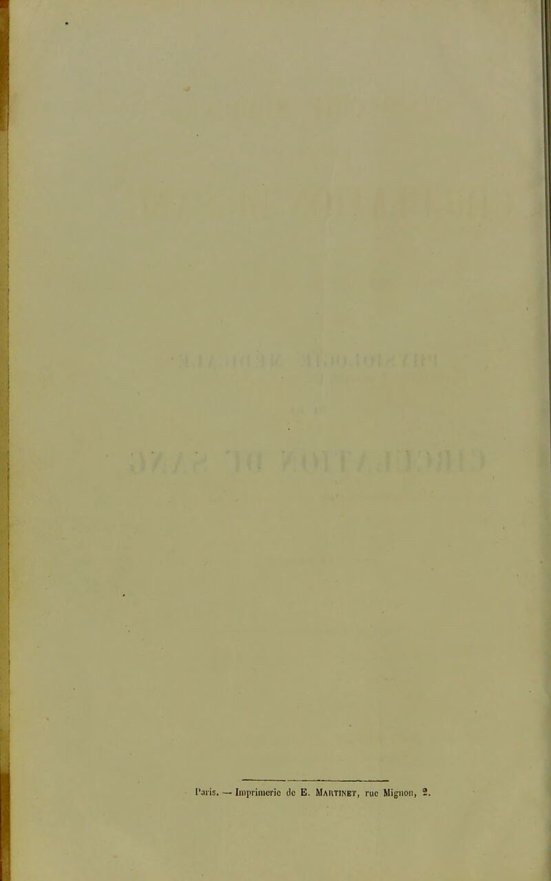 l'aiis. — Imprimerie tic E. Mahtinet, rue Mignon,