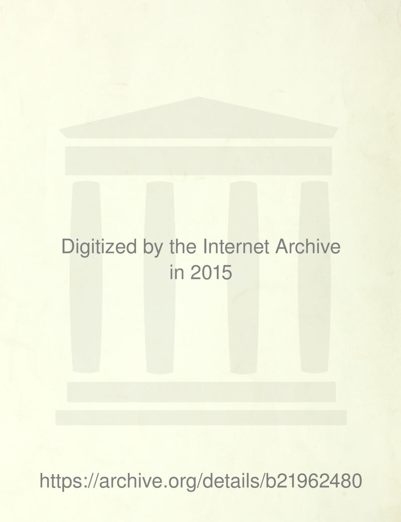 Digitized by the Internet Archive in 2015 https://archive.org/details/b21962480