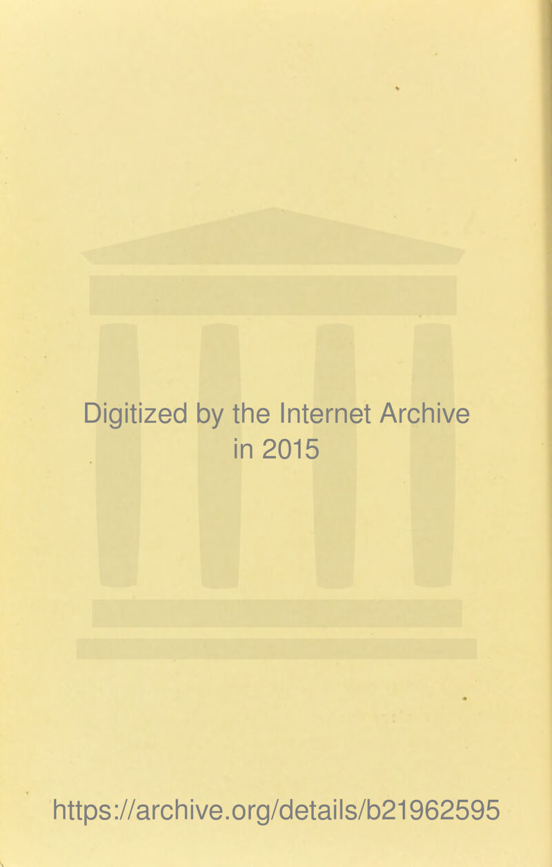 Digitized by the Internet Archive in 2015 https://archive.org/details/b21962595