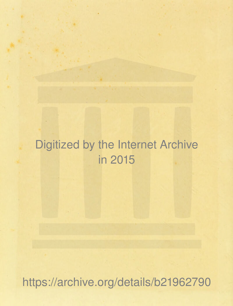 Digitized by the Internet Archive in 2015 https://archive.org/details/b21962790