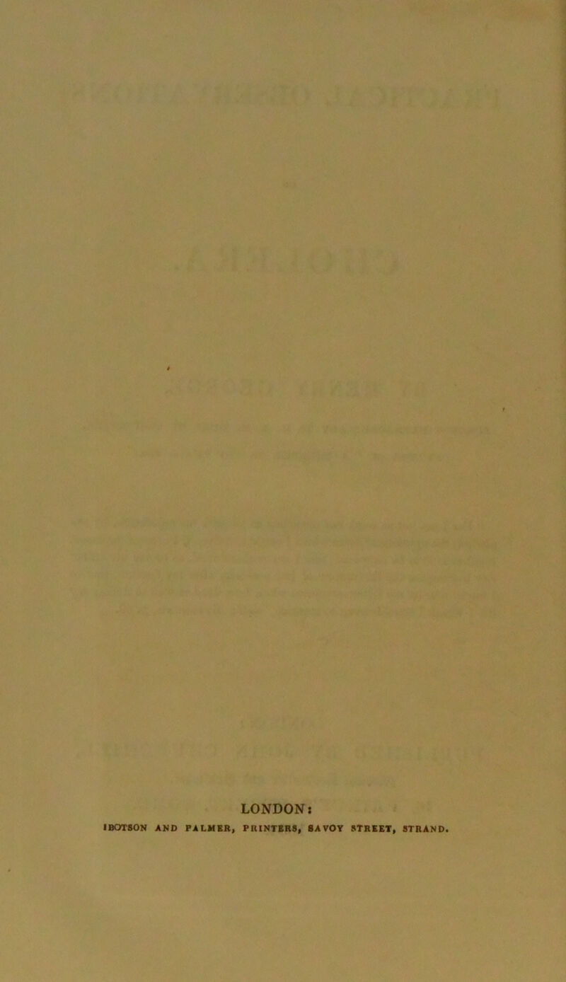LONDON: IBOTSON AND PALMER, PRINTERS, SAVOY STREET, STRAND