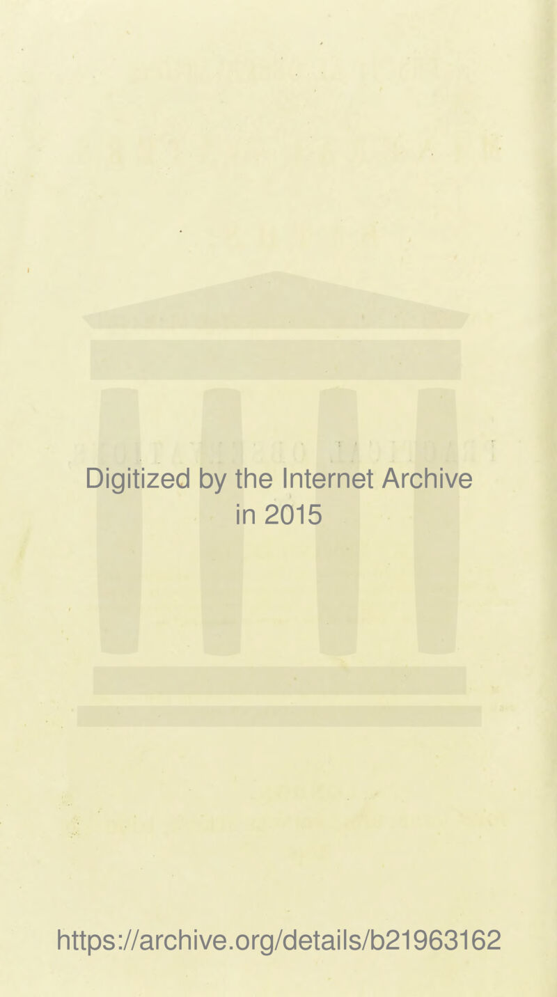 Digitized by the Internet Archive in 2015 https://archive.org/details/b21963162