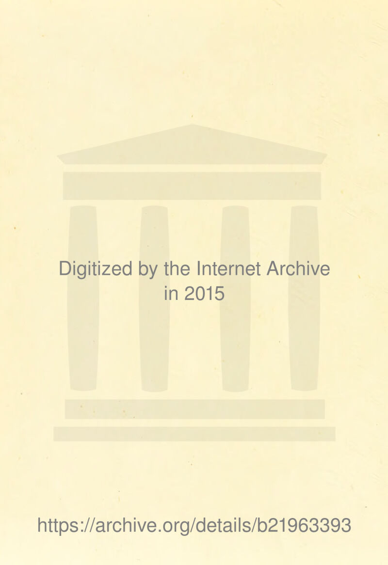 Digitized by the Internet Archive in 2015 https://archive.org/details/b21963393