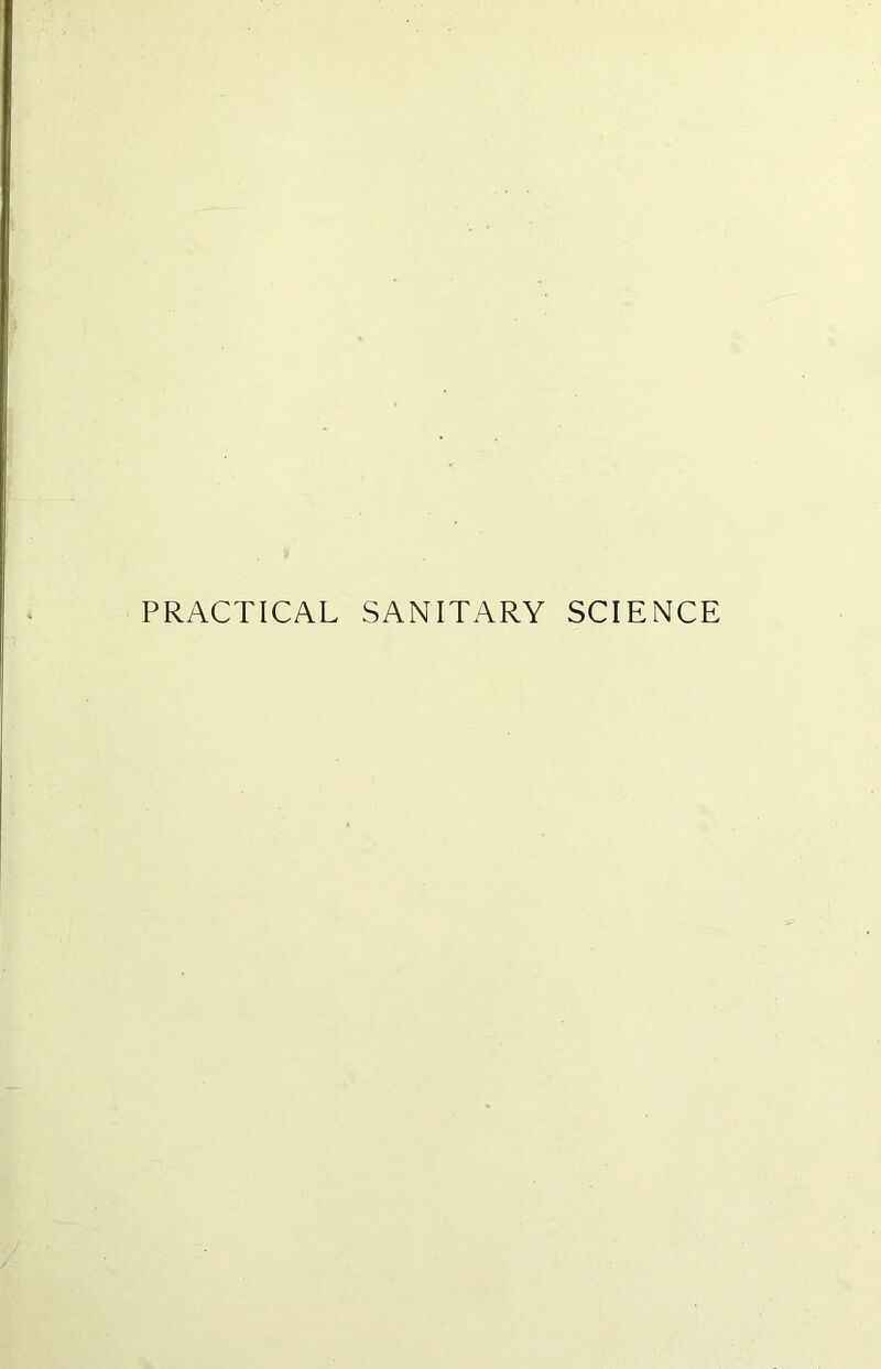 PRACTICAL SANITARY SCIENCE