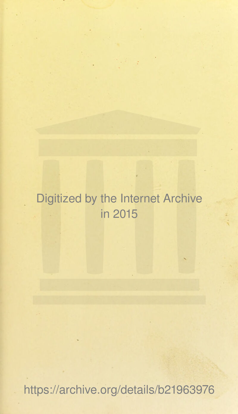 Digitized by the Internet Archive in 2015 https://archive.org/details/b21963976