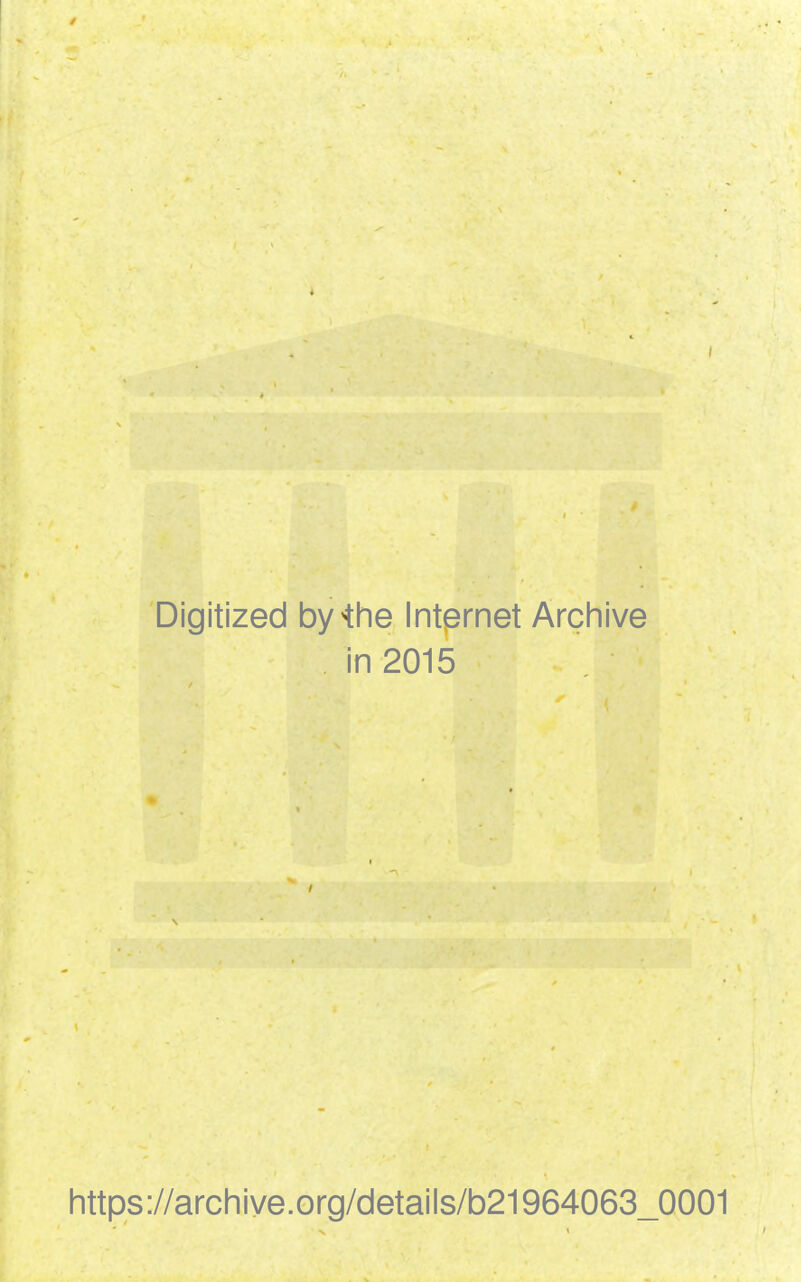 t J / 'fl' % . 4 Digitized by-the Internet Archive . in 2015 f I , , 'JLl https://archiye.org/details/b21964063_Q001