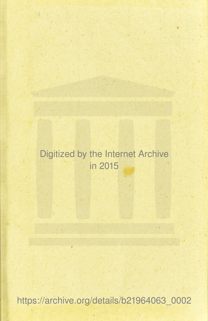 t -.A, > Digitized by the Internet Archive in 2015 ^ 9:^ . I t / I ■ M I https://archive.org/details/b21964063_0002 V