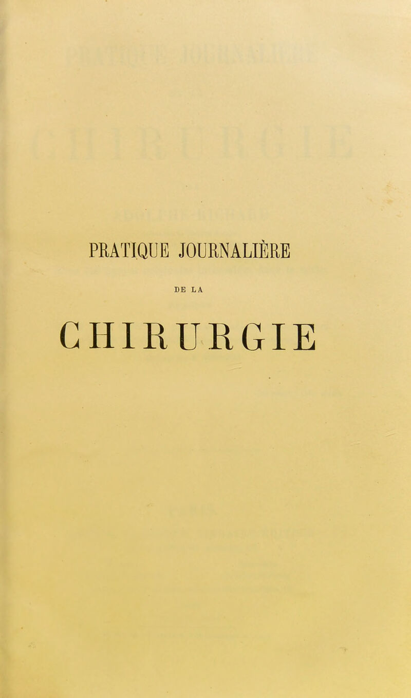 9 PRATIQUE JOURNALIÈRE DE LA CHIRURGIE