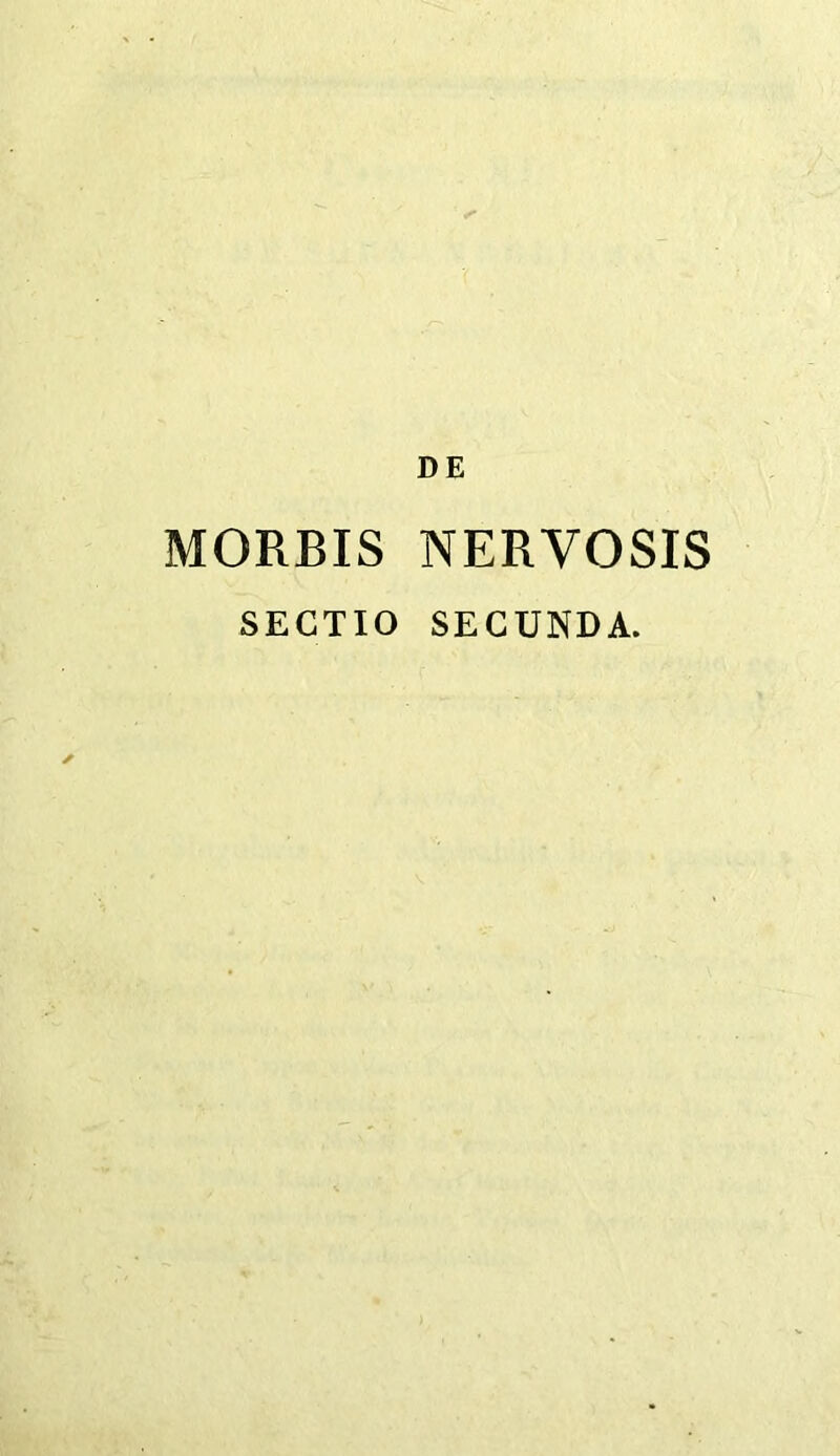 DE MORBIS NERYOSIS SECTIO SECUNDA.