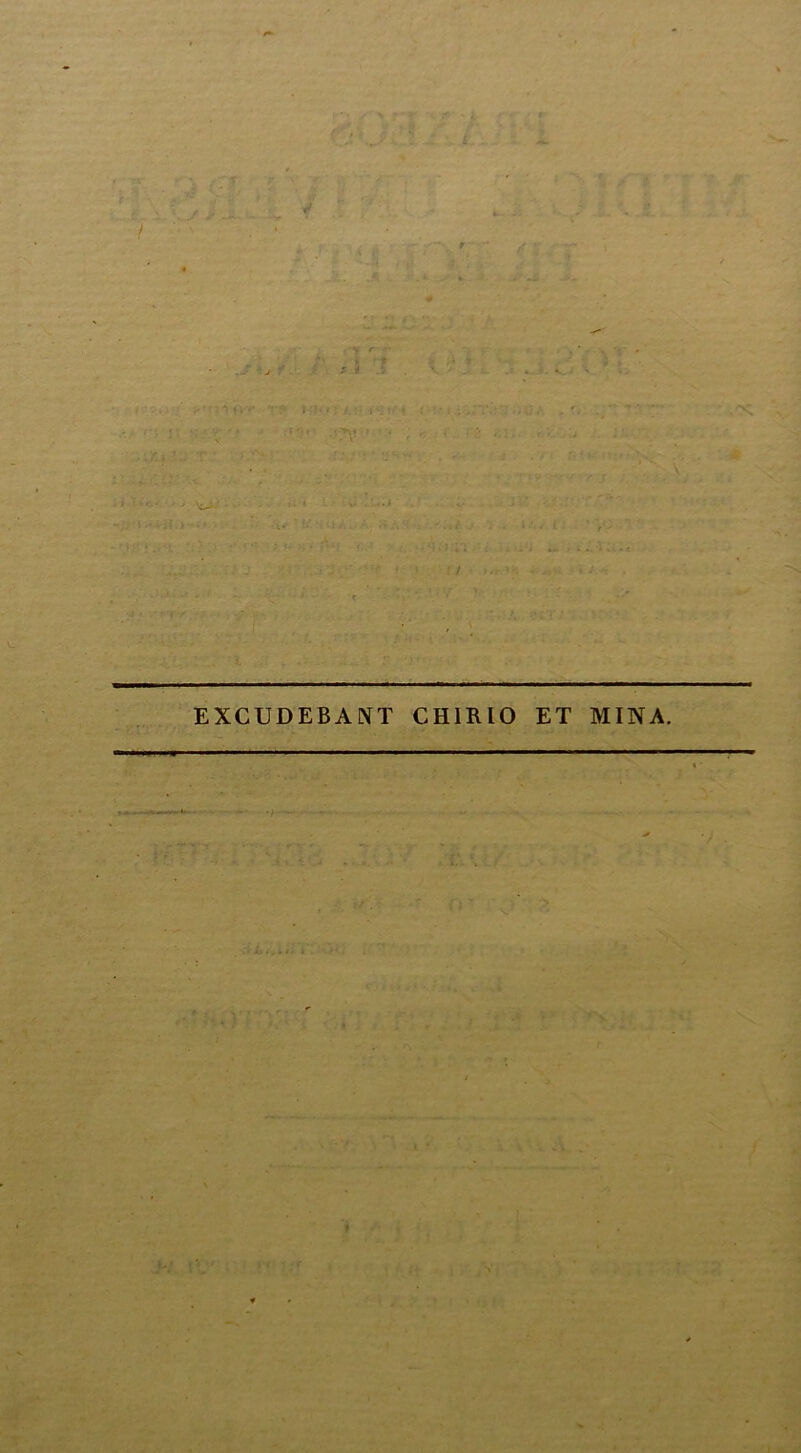 ,-: r > ! •» *. * j r \jk' ■ ■ ,. < v. . ■ ' . • .■ -i:. t• • V ’ '! ... ' i :.y. lit J £ 1 • '7 u • -.‘M/n - . - - • - t • T ’ * V V EXCUDEBANT CH1R10 ET MINA. : . v