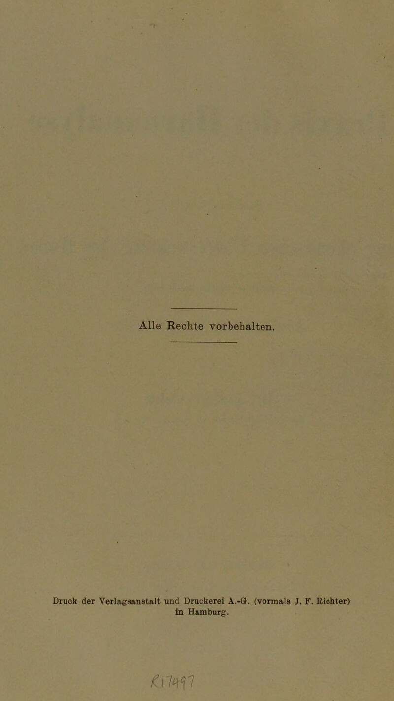 Alle Rechte Vorbehalten. Druck der Verlagsanstalt und Druckerei A.-ö. (vormals J. F. Richter) in Hamburg.